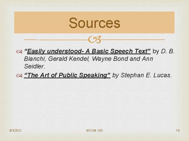 Sources “Easily understood- A Basic Speech Text” by D. B. Bianchi, Gerald Kendel, Wayne