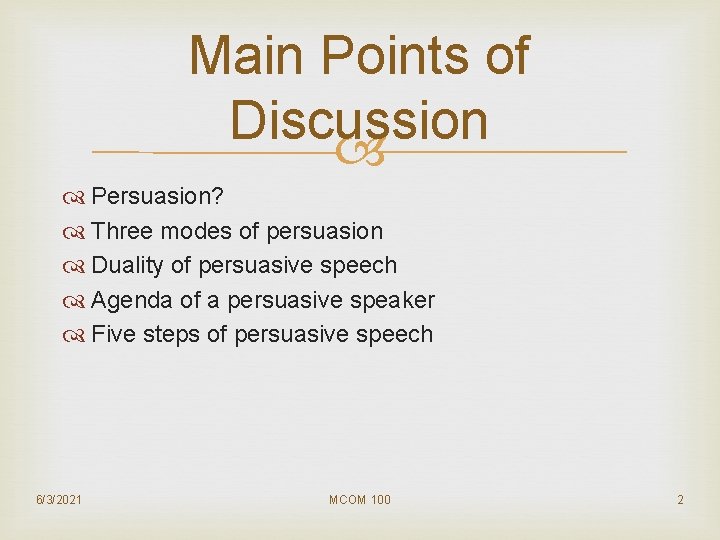 Main Points of Discussion Persuasion? Three modes of persuasion Duality of persuasive speech Agenda