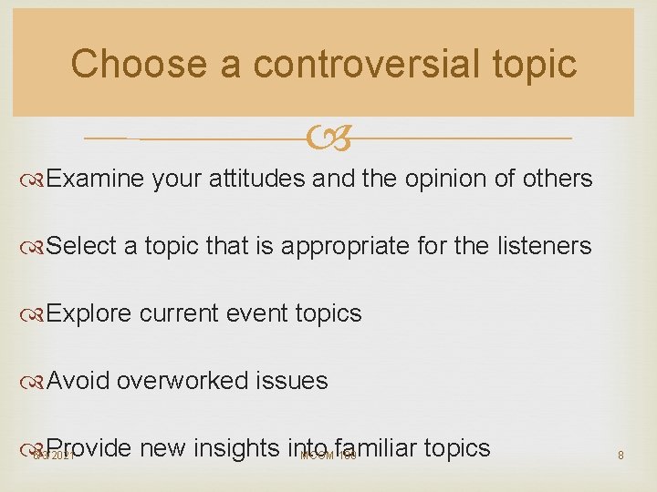 Choose a controversial topic Examine your attitudes and the opinion of others Select a