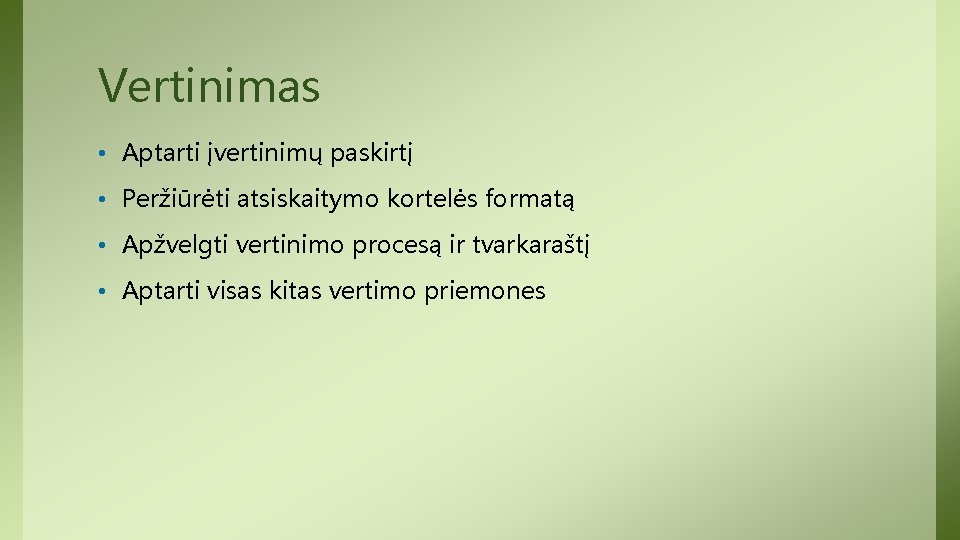 Vertinimas • Aptarti įvertinimų paskirtį • Peržiūrėti atsiskaitymo kortelės formatą • Apžvelgti vertinimo procesą