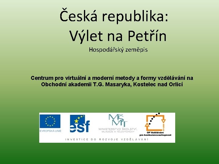 Česká republika: Výlet na Petřín Hospodářský zeměpis Centrum pro virtuální a moderní metody a