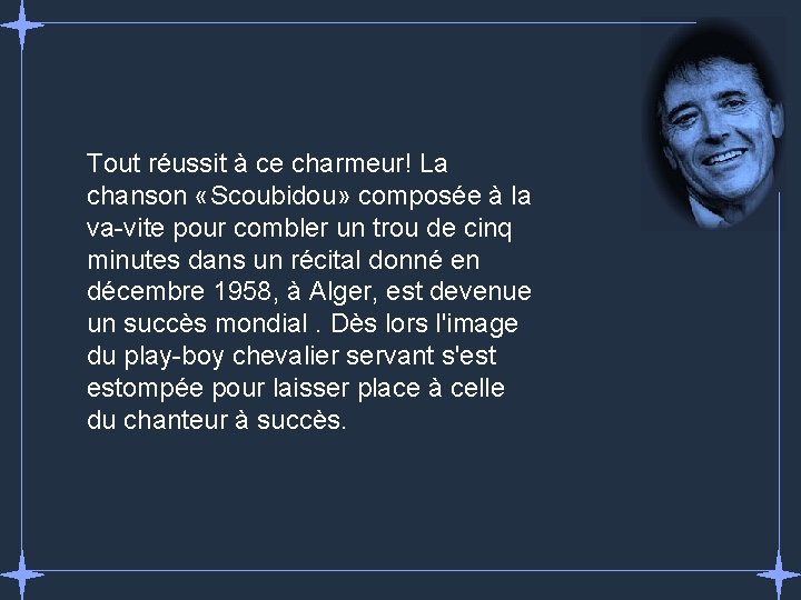 Tout réussit à ce charmeur! La chanson «Scoubidou» composée à la va-vite pour combler