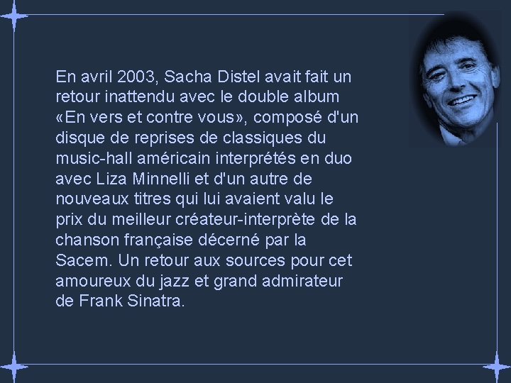 En avril 2003, Sacha Distel avait fait un retour inattendu avec le double album