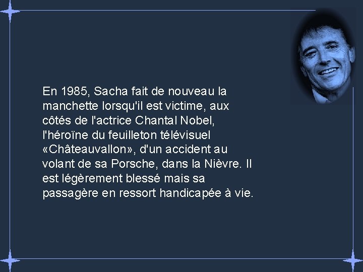 En 1985, Sacha fait de nouveau la manchette lorsqu'il est victime, aux côtés de