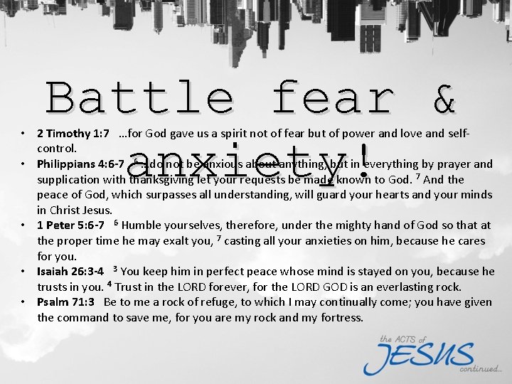 Battle fear & anxiety! • 2 Timothy 1: 7 …for God gave us a