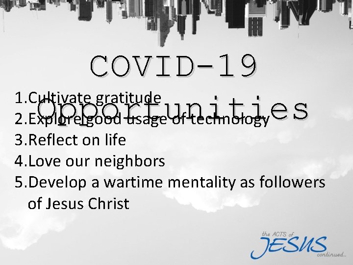 COVID-19 1. Cultivate gratitude Opportunities 2. Explore good usage of technology 3. Reflect on