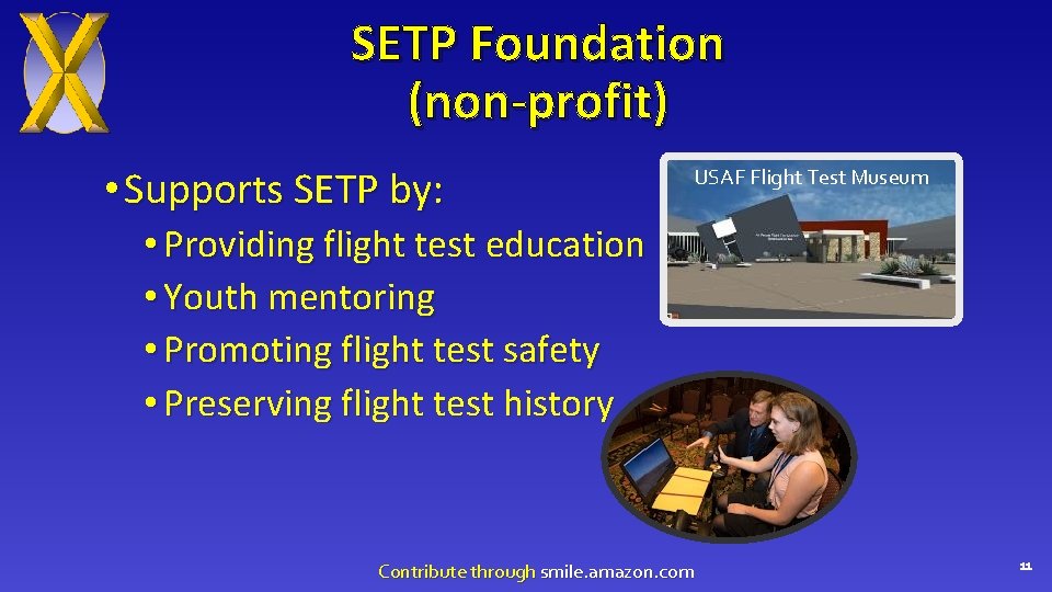 SETP Foundation (non-profit) • Supports SETP by: USAF Flight Test Museum • Providing flight