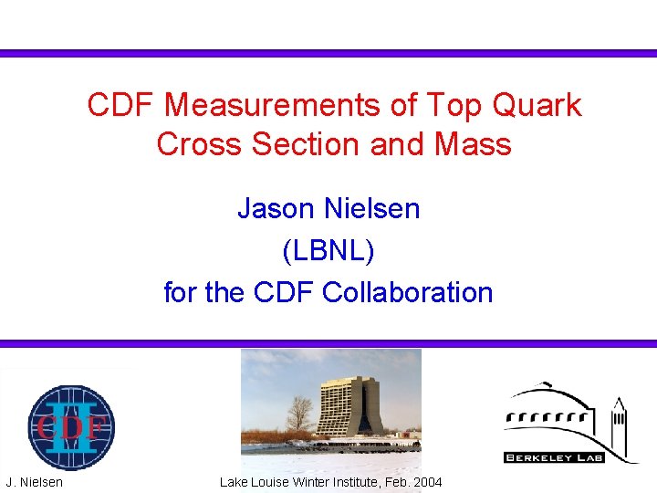 CDF Measurements of Top Quark Cross Section and Mass Jason Nielsen (LBNL) for the