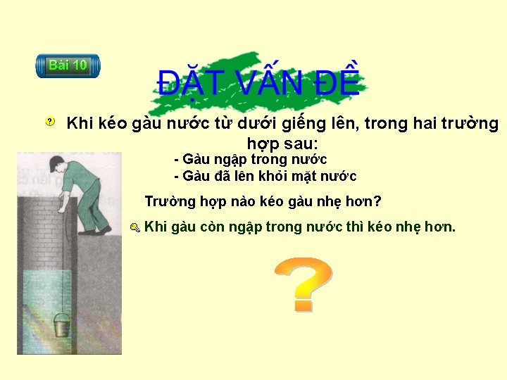 Khi kéo gàu nước từ dưới giếng lên, trong hai trường hợp sau: Gàu