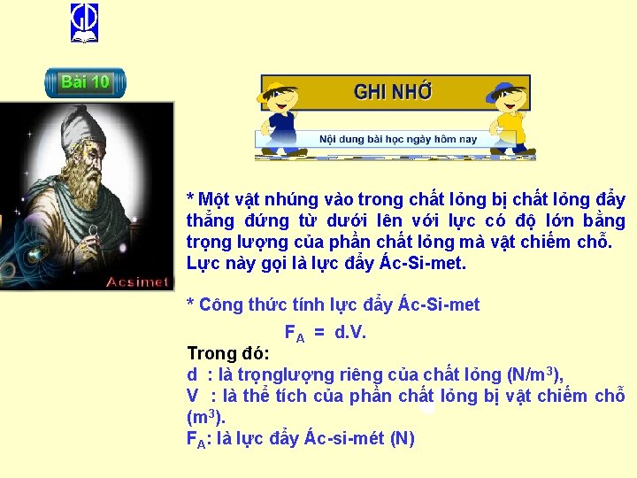 * Một vật nhúng vào trong chất lỏng bị chất lỏng đẩy thẳng đứng