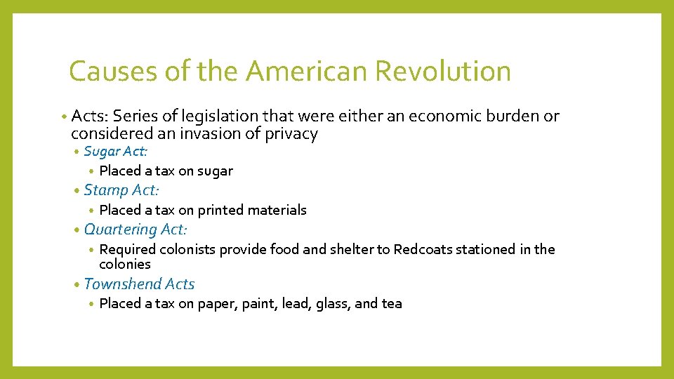 Causes of the American Revolution • Acts: Series of legislation that were either an