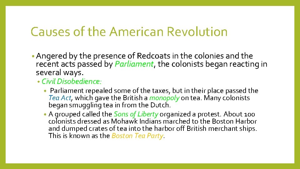 Causes of the American Revolution • Angered by the presence of Redcoats in the