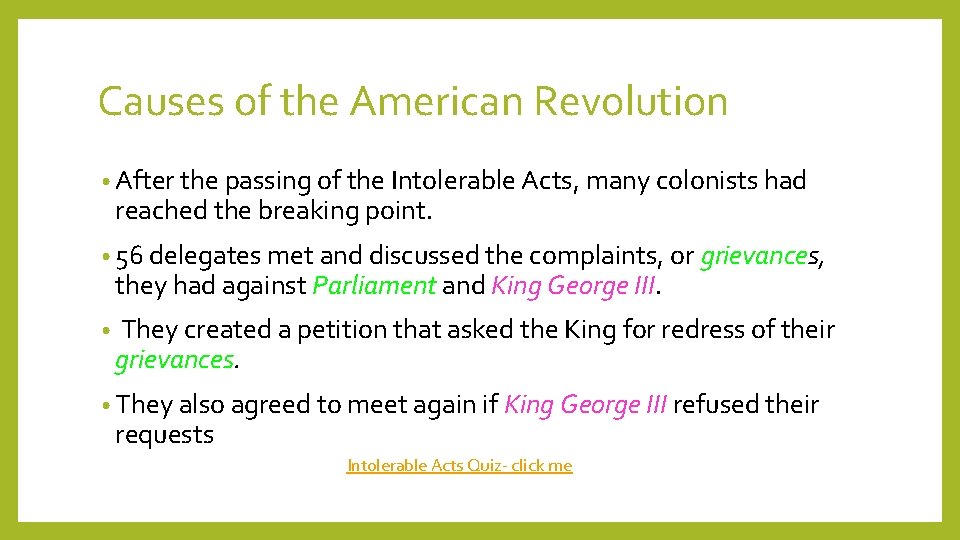 Causes of the American Revolution • After the passing of the Intolerable Acts, many