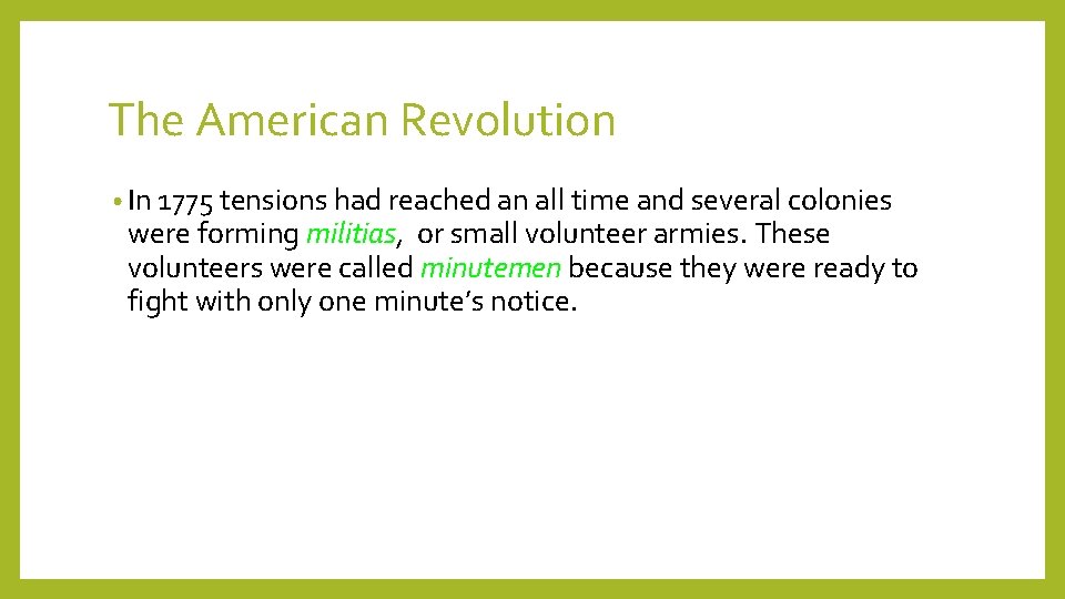 The American Revolution • In 1775 tensions had reached an all time and several