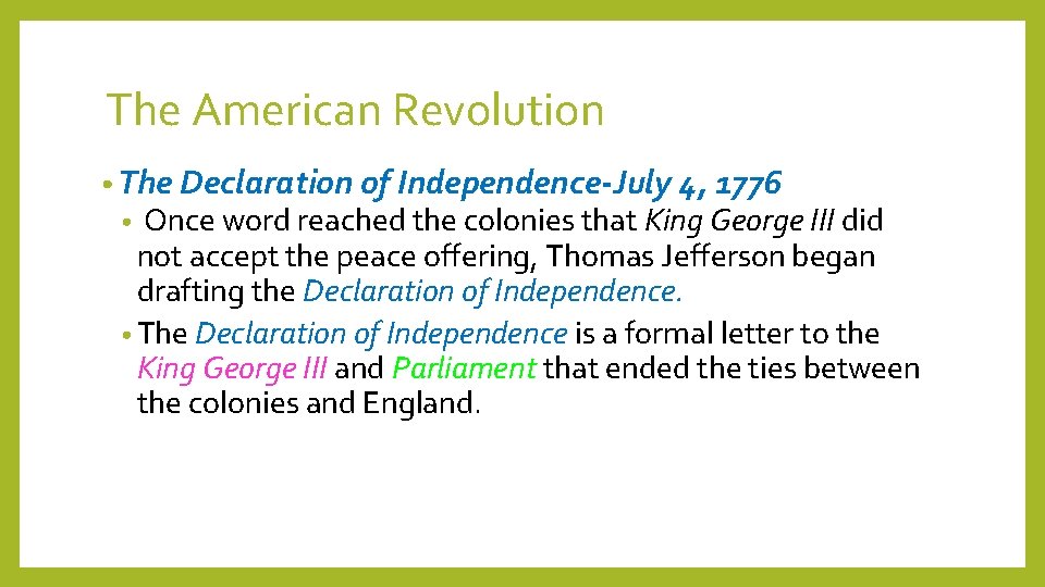 The American Revolution • The Declaration of Independence-July 4, 1776 Once word reached the