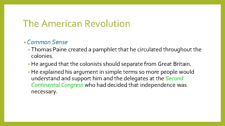 The American Revolution • Common Sense • Thomas Paine created a pamphlet that he