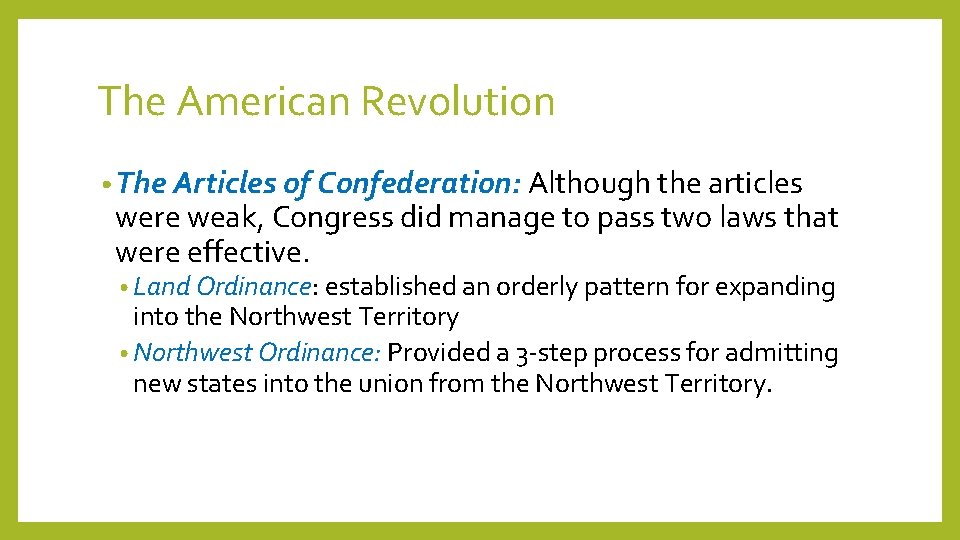 The American Revolution • The Articles of Confederation: Although the articles were weak, Congress