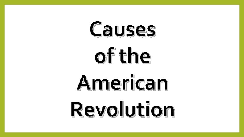 Causes of the American Revolution 