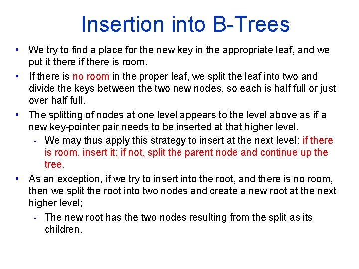 Insertion into B Trees • We try to find a place for the new