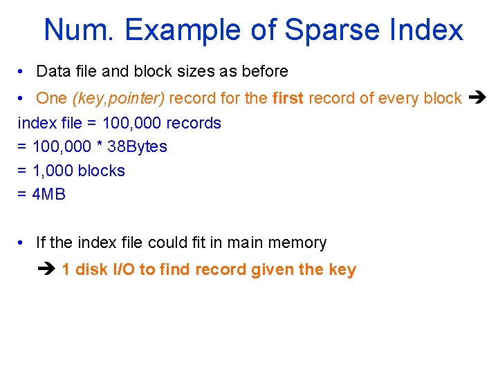 Num. Example of Sparse Index • Data file and block sizes as before •