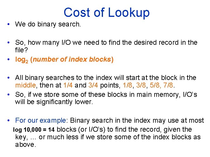 Cost of Lookup • We do binary search. • So, how many I/O we