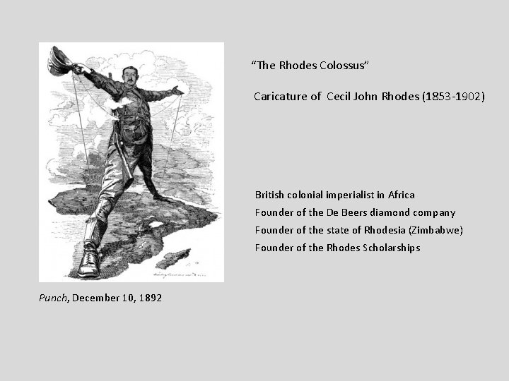 “The Rhodes Colossus” Caricature of Cecil John Rhodes (1853 -1902) British colonial imperialist in