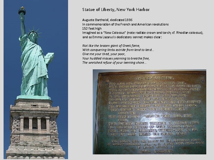 Statue of Liberty, New York Harbor Auguste Bartholdi, dedicated 1886 In commemoration of the