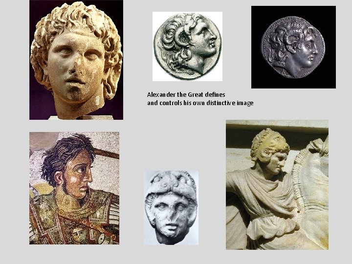 Alexander the Great defines and controls his own distinctive image 