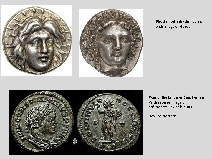 Rhodian tetradrachm coins, with image of Helios Coin of the Emperor Constantine, With reverse