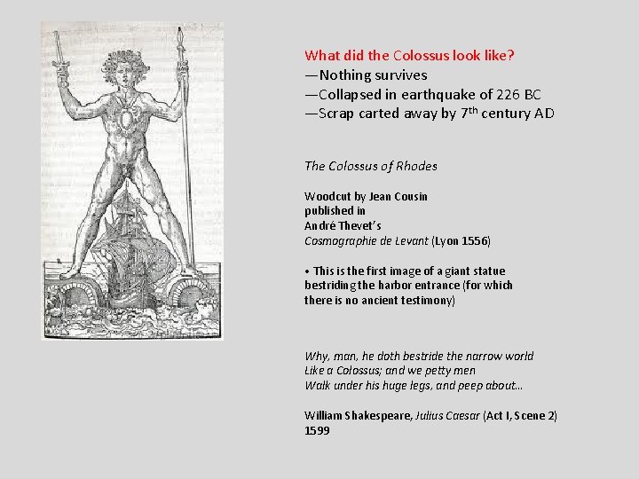 What did the Colossus look like? —Nothing survives —Collapsed in earthquake of 226 BC