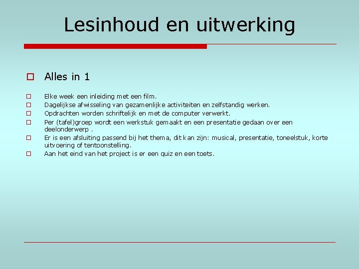 Lesinhoud en uitwerking o Alles in 1 o o o Elke week een inleiding