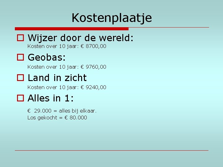 Kostenplaatje o Wijzer door de wereld: Kosten over 10 jaar: € 8700, 00 o