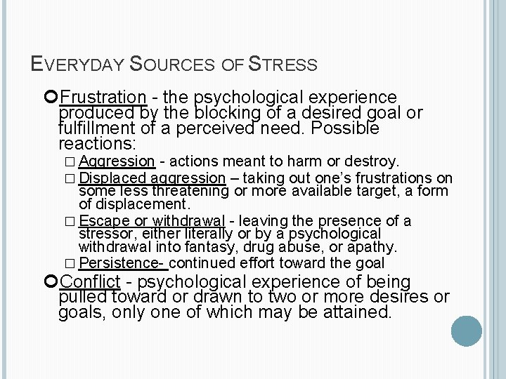 EVERYDAY SOURCES OF STRESS Frustration - the psychological experience produced by the blocking of
