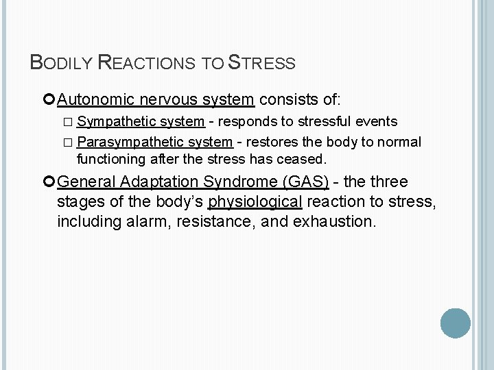 BODILY REACTIONS TO STRESS Autonomic nervous system consists of: � Sympathetic system - responds