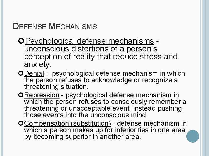 DEFENSE MECHANISMS Psychological defense mechanisms unconscious distortions of a person’s perception of reality that