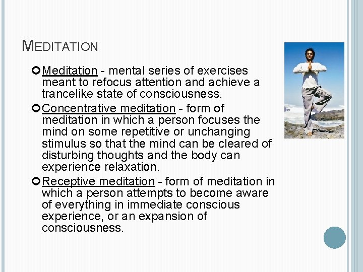 MEDITATION Meditation - mental series of exercises meant to refocus attention and achieve a