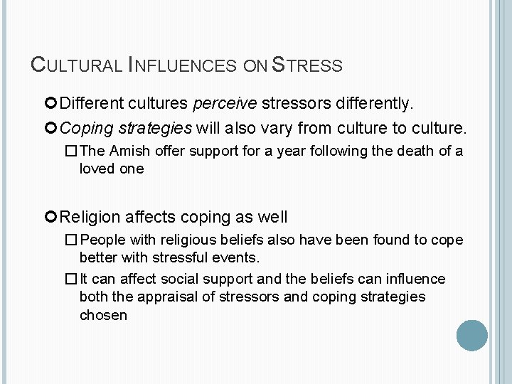 CULTURAL INFLUENCES ON STRESS Different cultures perceive stressors differently. Coping strategies will also vary