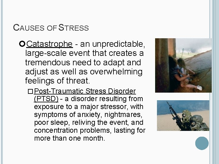 CAUSES OF STRESS Catastrophe - an unpredictable, large-scale event that creates a tremendous need