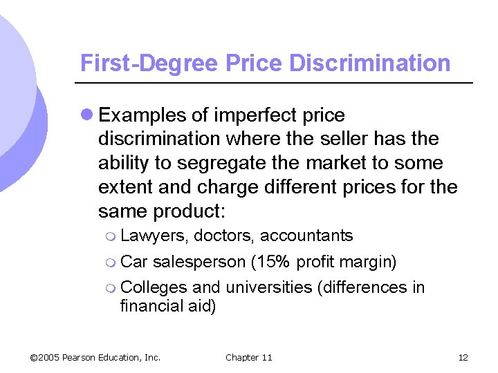 First-Degree Price Discrimination l Examples of imperfect price discrimination where the seller has the