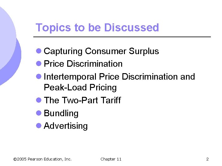 Topics to be Discussed l Capturing Consumer Surplus l Price Discrimination l Intertemporal Price