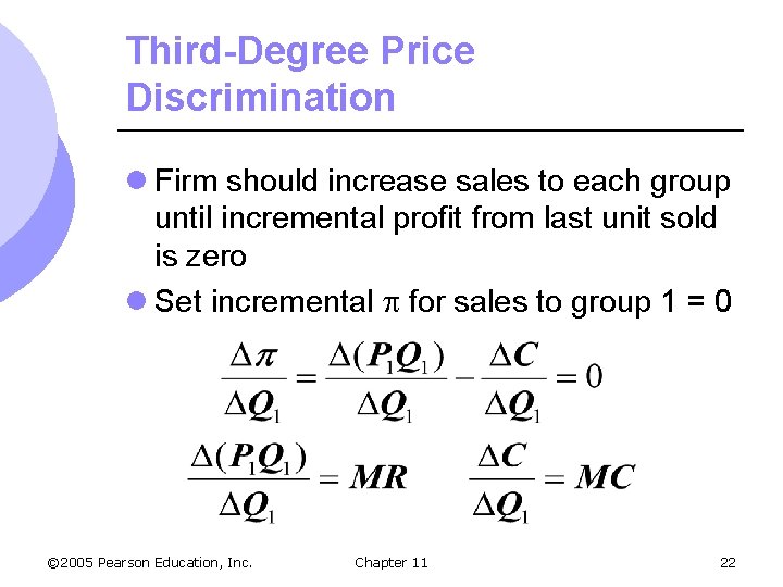 Third-Degree Price Discrimination l Firm should increase sales to each group until incremental profit