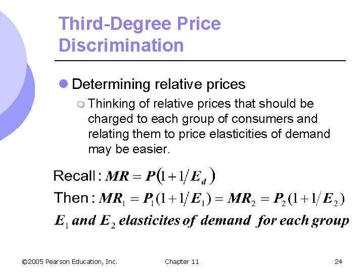 Third-Degree Price Discrimination l Determining relative prices m Thinking of relative prices that should