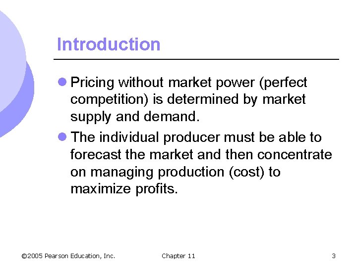 Introduction l Pricing without market power (perfect competition) is determined by market supply and