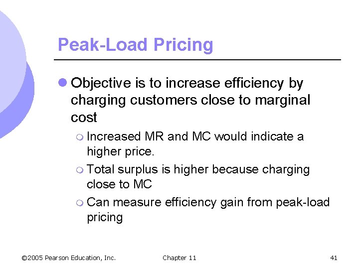 Peak-Load Pricing l Objective is to increase efficiency by charging customers close to marginal