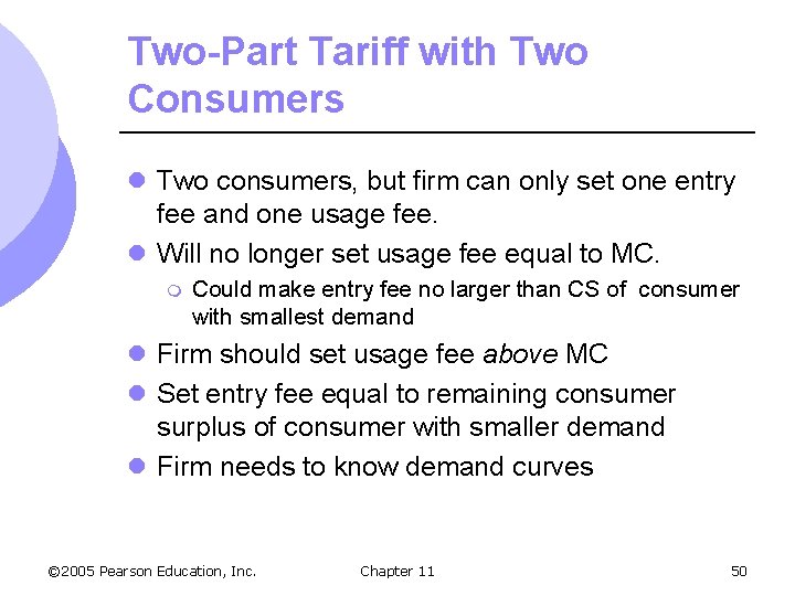 Two-Part Tariff with Two Consumers l Two consumers, but firm can only set one