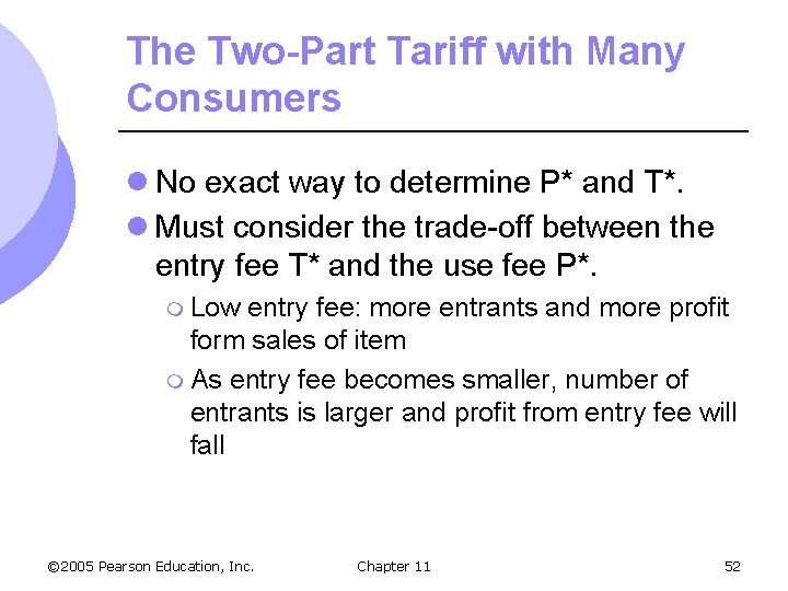 The Two-Part Tariff with Many Consumers l No exact way to determine P* and