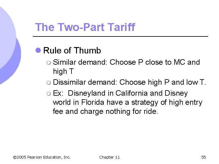 The Two-Part Tariff l Rule of Thumb m Similar demand: Choose P close to