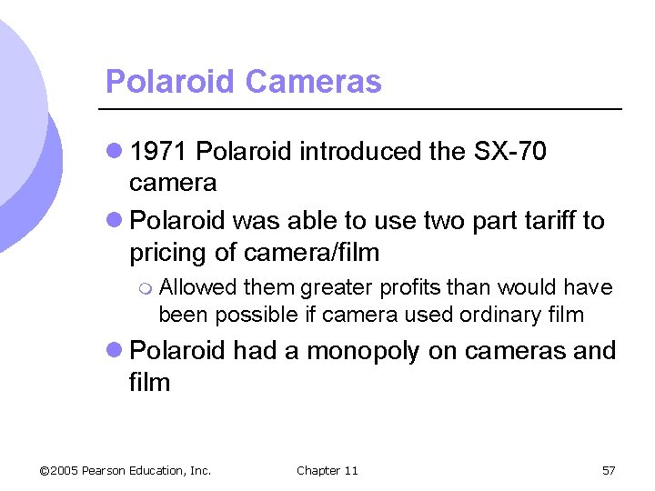 Polaroid Cameras l 1971 Polaroid introduced the SX-70 camera l Polaroid was able to