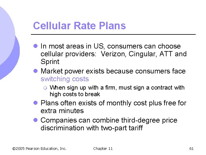 Cellular Rate Plans l In most areas in US, consumers can choose cellular providers: