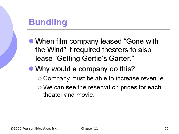 Bundling l When film company leased “Gone with the Wind” it required theaters to